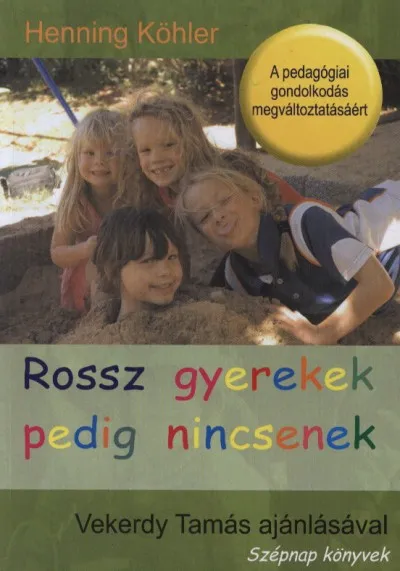 Expressz szállítás Rossz gyerekek pedig nincsenek - A pedagógiai gondolkodás megváltoztatásáért