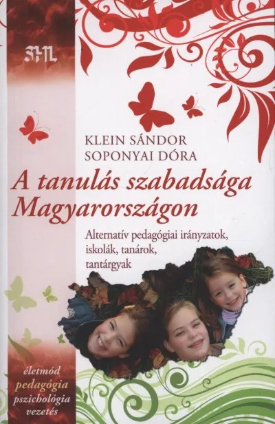 Akció A tanulás szabadsága Magyarországon - Alternatív pedagógiai irányzatok, iskolák, tanárok, tantárgyak