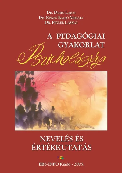 Nevelés és értékkutatás - A pedagógiai gyakorlat pszichológiája Olcsóbb