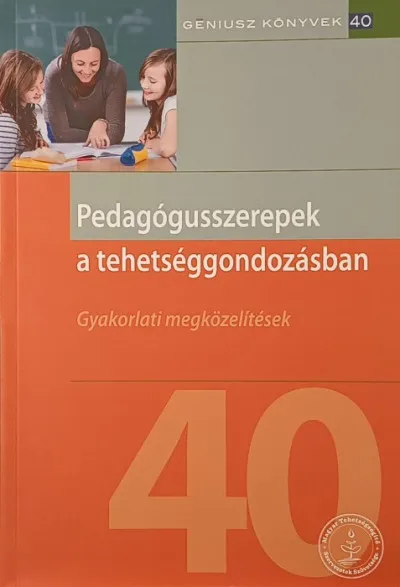 Bestseller Pedagógusszerepek a tehetséggondozásban - Gyakorlati megközelítések