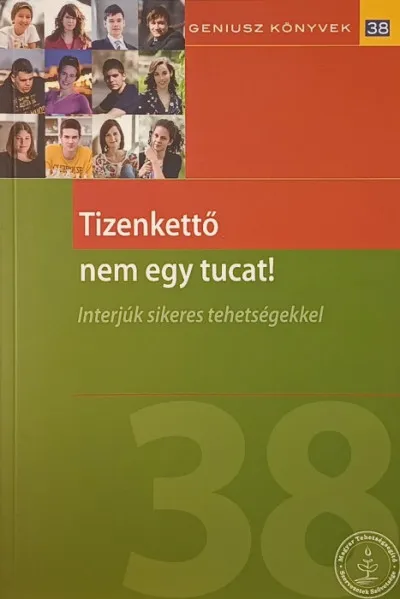 Tizenkettő nem egy tucat! - Interjúk sikeres tehetségekkel - Géniusz könyvek 38. Olcsó