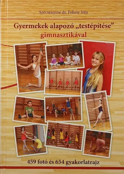 Gyermekek alapozó "testépítése" gimnasztikával - dedikált Kedvezményes ár