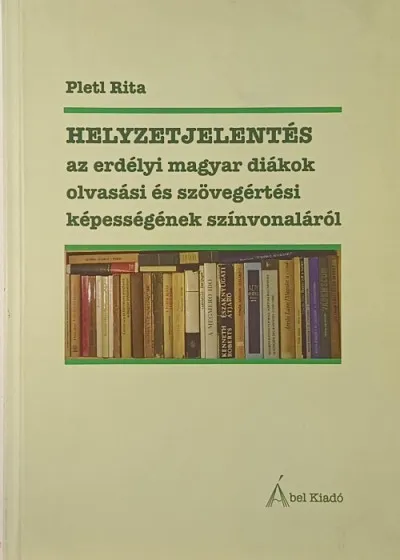 Helyzetjelentés az erdélyi magyar diákok olvasási és szövegértési képességének színvonaláról Azonnali szállítás
