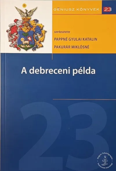 A debreceni példa - Tehetségazonosítás és tehetséggondozás a város közoktatási intézményeiben - Géniusz könyvek 23. Árengedmény