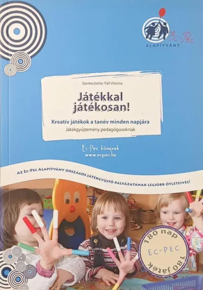 Játékkal játékosan! - Kreatív játékok a tanév minden napjára - Játékgyűjtemény pedagógusoknak Szuper ajánlat