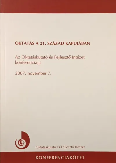 Vedd meg most Oktatás a 21. század kapujában - Az Oktatáskutató és Fejlesztő Intézet konferenciája 2007. november 7.