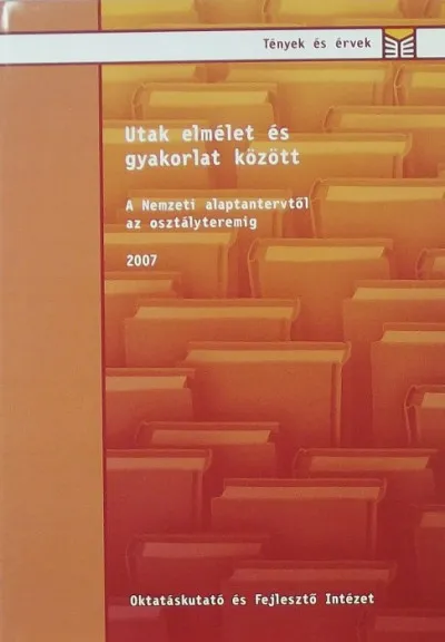 Utak elmélet és gyakorlat között - A Nemzeti alaptantervtől az osztályteremig 2007 Olcsóbb