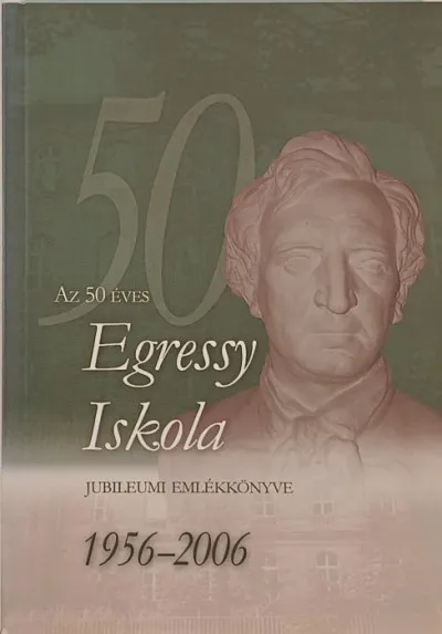 Kihagyhatatlan ajánlat Az 50 éves Egressy Iskola jubileumi emlékkönyve