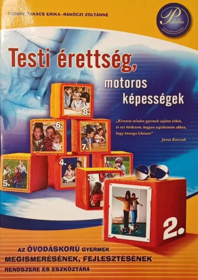 Testi érettség, motoros képességek 2. - Az óvodáskorú gyermek megismerésének, fejlesztésének rendszere és eszköztára Különleges ajánlat