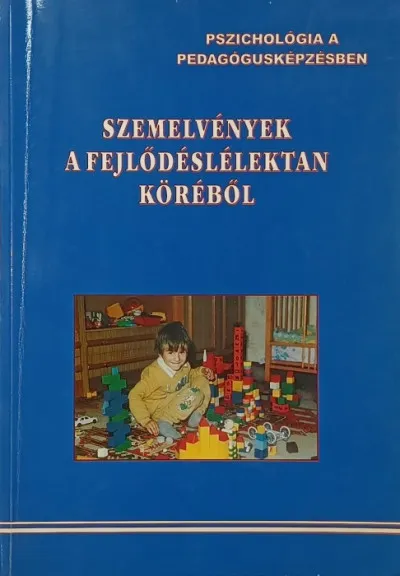 Végkiárusítás Szemelvények a fejlődéslélektan köréből - (Pszichológia a pedagógusképzésben)