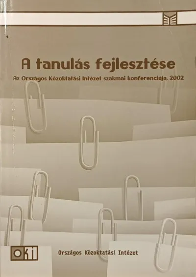 Újdonság A tanulás fejlesztése - Az Országos Közoktatási Intézet szakmai konferenciája, 2002