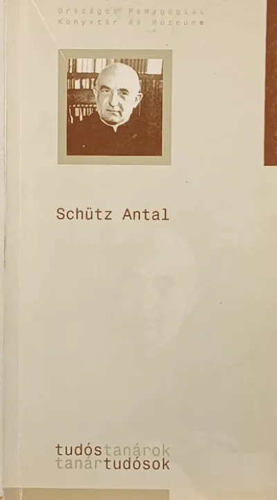 Csak ma Schütz Antal - Tudós tanárok - tanár tudósok