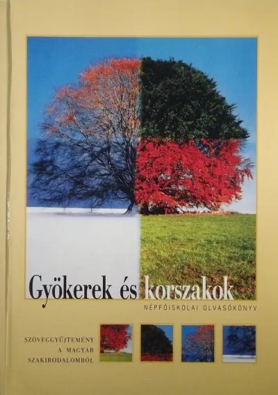 Gyökerek és korszakok - Népfőiskolai olvasókönyv Alacsony ár