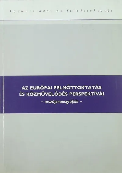 Az európai felnőttoktatás és közművelődés perspektívái - Országmonográfiák Vedd meg online