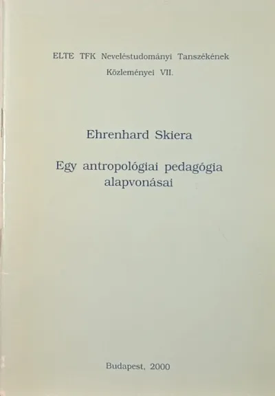 Egy antropológiai pedagógia alapvonásai Korlátozott ajánlat