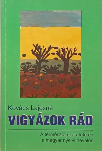 Vigyázok rád - A természet szeretete és a magyar nyelvi nevelés Szuper akció