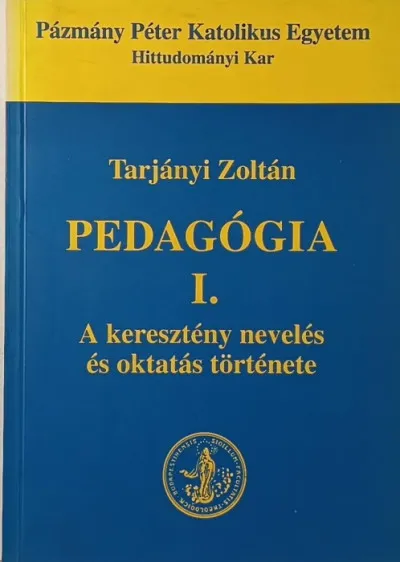 Pedagógia I. - A keresztény nevelés és okttaás története Biztonságos fizetés
