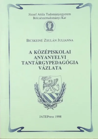 A középiskolai anyanyelvi tantárgypedagógia vázlata Kedvezményes ár