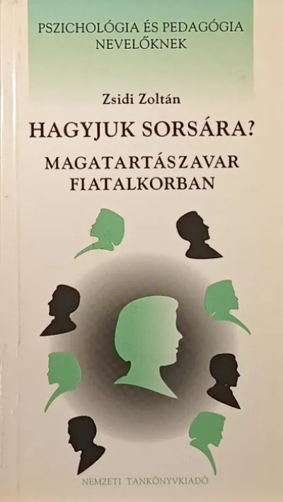 Hagyjuk sorsára? - Magatartászavar fiatalkorban Azonnal elérhető