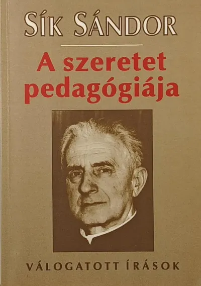 Azonnali szállítás A szeretet pedagógiája - Válogatott írások