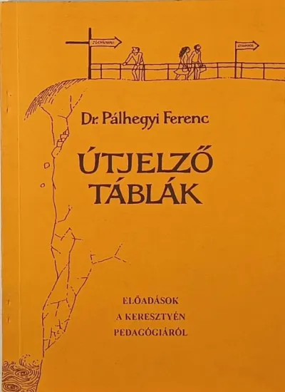 Árcsökkenés Útjelző táblák - Előadások a keresztyén pedagógiáról