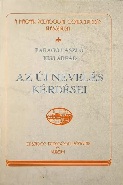 A magyar pedagógiai gondolkodás klasszikusai - Az új nevelés kérdései Biztonságos vásárlás