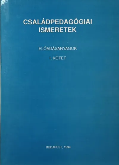 Árengedmény Családpedagógiai ismeretek - előadásanyagok I. kötet