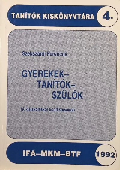 Gyerekek - tanítók - szülők - A kisiskoláskor konfliktusairól - Tanítók kiskönyvtára 4. Kedvezmény