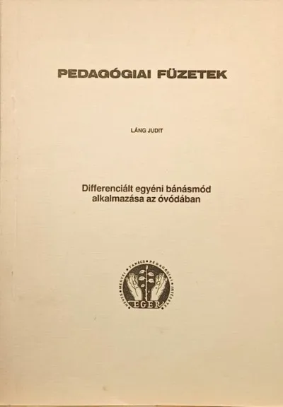 Népszerű Differenciált egyéni bánásmód alkalmazása az óvódában - Pedagógiai füzetek