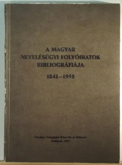 Legkelendőbb A magyar nevelésügyi folyóiratok bibliográfiája
