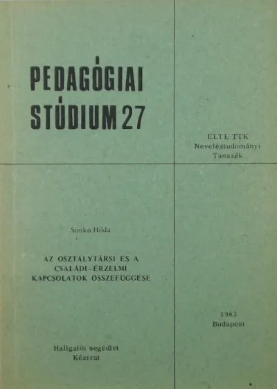 Nézd meg most Az osztálytársi és a családi-érzelmi kapcsolatok összefüggése - Pedagógiai stúdium 27
