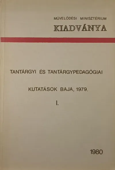 Tantárgyi és tantárgypedagógiai kutatások - A Bajai Tudományos Napokon elhangzott előadások rövidített szövege I. Legkelendőbb