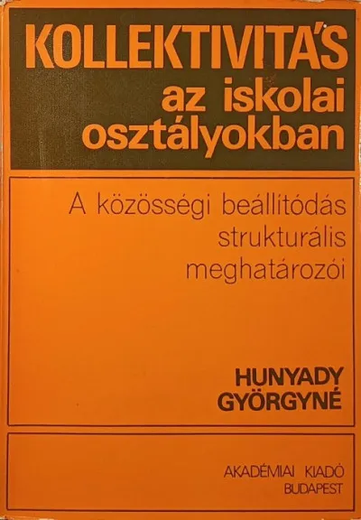 Kollektivitás az iskolai osztályokban - A közösségi beállítódás struktúrális meghatározói Akciós ár