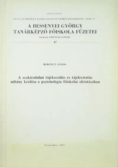 A Bessenyei Görgy Tanárképző Főiskola füzetei 47. - A szairodalmi tájékozódás és tájékoztatás néhány kérdése a pszichológia főiskolai oktatásában (dedikált) Biztonságos fizetés