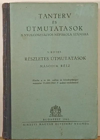 Ajánlat Tanterv és útmutatások a nyolcosztályos népiskola számára V. kötet második rész - Részletes útmutatások