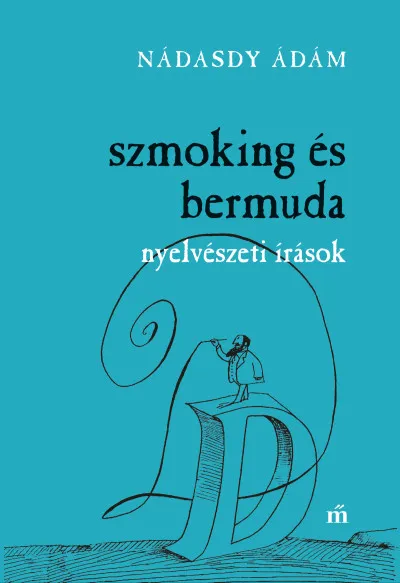 Szmoking és bermuda - Nyelvészeti írások Gyors kiszállítás