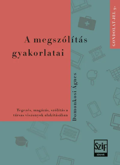 Szuper akció A megszólítás gyakorlatai - Tegezés, magázás, szólítás a társas viszonyok alakításában