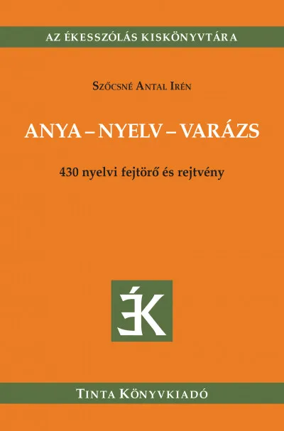 Anya-nyelv-varázs - 430 nyelvi fejtörő és rejtvény Akciós ár