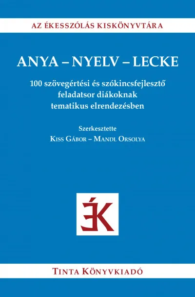 Anya-nyelv-lecke - 100 szövegértési és szókincsfejlesztő feladatsor diákoknak tematikus elrendezésben Ajánlat