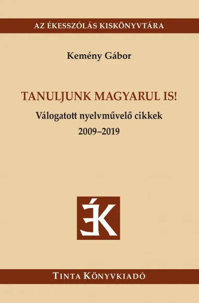 Tanuljunk magyarul is! - Válogatott nyelvművelő cikkek 2009-2019 Árengedmény