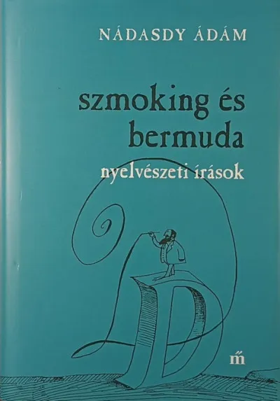 Ne maradj le Szmoking és bermuda - Nyelvészeti írások