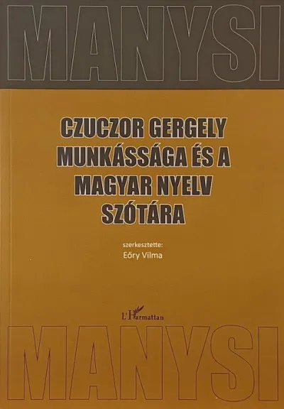 Czuczor Gergely munkássága és a magyar nyelv szótára Csak ma