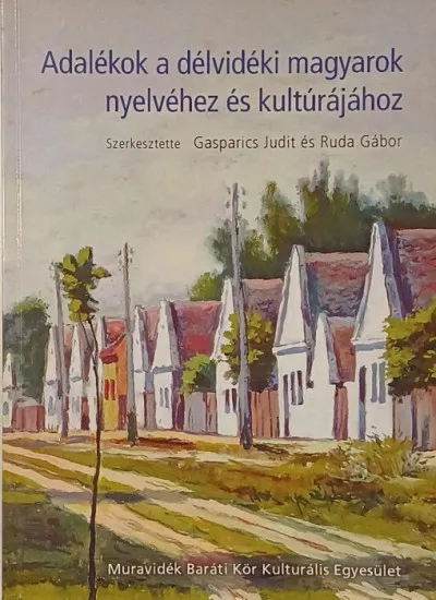 Legkelendőbb Adalékok a délvidéki magyarok nyelvéhez és kultúrájához