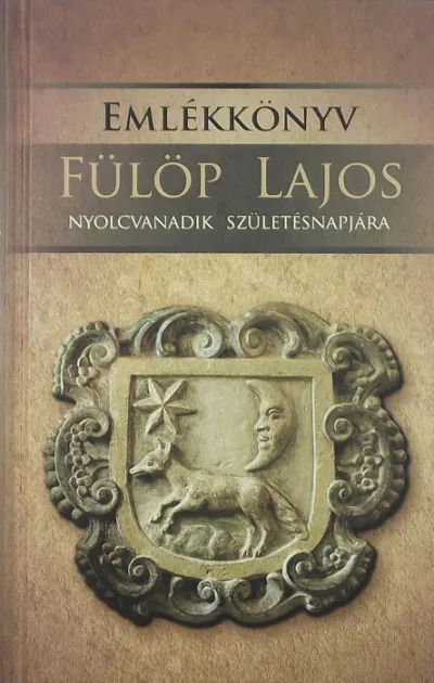 Végkiárusítás Emlékkönyv Fülöp Lajos nyolcvanadik születésnapjára