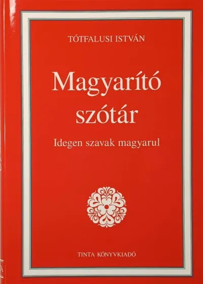 Magyarító szótár - Idegen szavak magyarul Szuper akció
