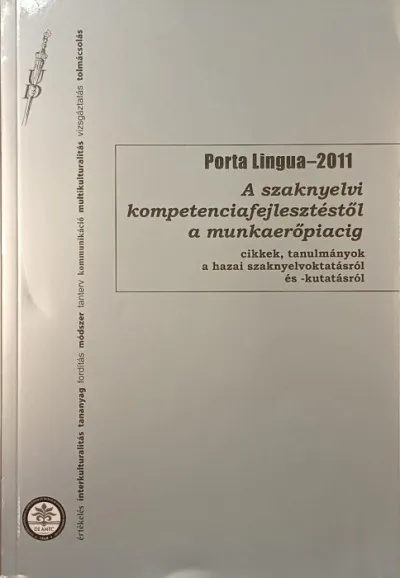 Porta Lingua - 2011 - A szaknyelvi kompetenciafejlesztéstől a munkaerőpiacig cikkek, tanulmányok a hazai szaknyelvoktatásról és - kutatásról Szezonális akció