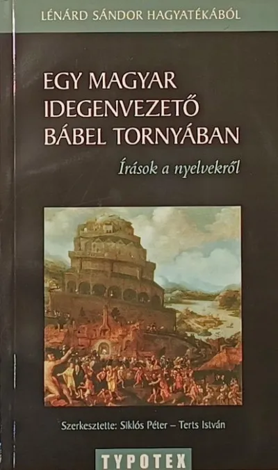 Egy magyar idegenvezető Bábel tornyában - Írások a nyelvekről Ajánlat