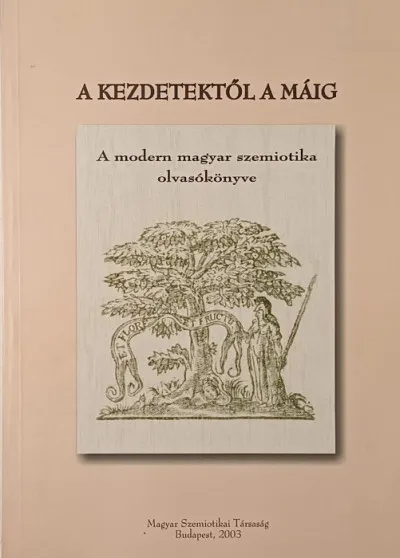 Olcsó A kezdetektől a máig - A modern magyar szemiotika olvasókönyve