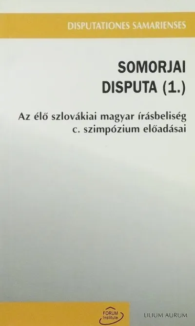 Gyors kiszállítás Somorjai disputa (1.) - Az élő szlovákiai magyar írásbeliség c. szimpózium előadásai