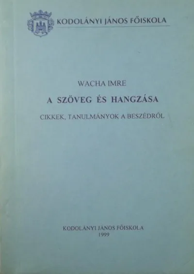 Népszerű A szöveg és hangzása - Cikkek, tanulmányok a beszédről